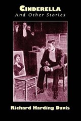 Cinderella and Other Stories - DAVIS,  Richard Harding - 9781557423467