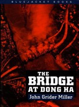 The Bridge at Dong Ha - Estate of John G. Miller - 9781557505873