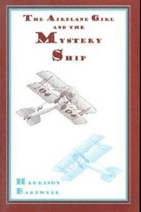 Airplane Girls and the Mystery Ship - Harrison Bardwell - 9781557533388