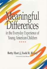Meaningful Differences in the Everyday Experience of Young American Children - Betty Hart ; Todd R. Risley - 9781557661975