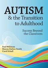Autism and the Transition to Adulthood - Paul Wehman ; Marcia Datlow Smith ; Carol Schall - 9781557669582