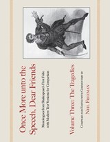 Once More unto the Speech, Dear Friends: The Tragedies - William Shakespeare - 9781557836571