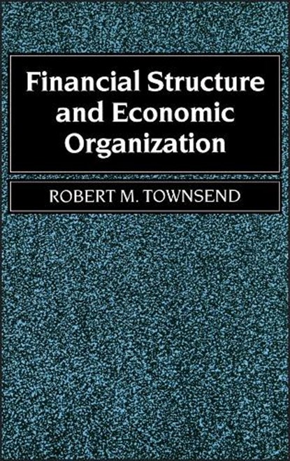 Financial Structure and Economic Organization, Robert C. (Carnegie-Mellon University) Townsend - Gebonden - 9781557860392