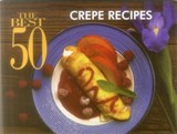 The Best 50 Crepe Recipes - SIMMONS,  Coleen ; Simmons, Bob - 9781558671133