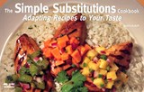 The Simple Substitutions Cookbook: Adapting Recipes to Your Taste - Sandra Rudloff - 9781558672918