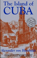 The Island of Cuba - Alexander von Humboldt ; Luis Fernandez Martinez ; Shelley Frisch - 9781558762435