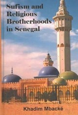 Sufism and Religious Brotherhoods in Senegal - Khadim Mbacke - 9781558763418