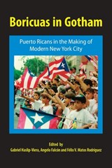 Boricuas in Gotham - Gabriel Haslip-Viera ; Angelo Falcon ; Felix Matos Rodriguez - 9781558763562