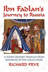 Ibn Fadlan's Journey to Russia - Richard Frye - 9781558763661