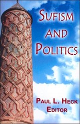 Sufism and Politics - Paul L. Heck - 9781558764224