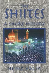 The Shi'Ites: A Short History - Heinz Halm - 9781558764378