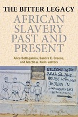 The Bitter Legacy - Alice Bellagamba ; Sandra E. Greene ; Martin A. Klein - 9781558765504