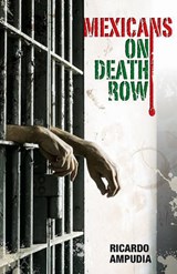 Mexicans on Death Row - Ampudia, Ricardo - 9781558855489