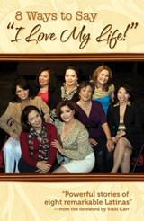 8 Ways to Say "I Love My Life!" - REZA,  Nancy De Los Santos - 9781558857544