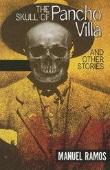 The Skull of Pancho Villa and Other Stories - Manuel Ramos - 9781558858084