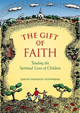 The Gift of Faith: Tending the Spiritual Lives of Children - Jeanne Harrison Nieuwejaar - 9781558964433