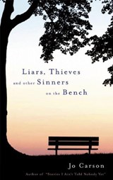 Liars, Thieves and Other Sinners on the Bench - Jo Carson - 9781559363310