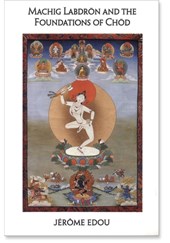 Machig Labdron and the Foundations of Chod