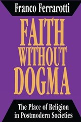 Faith without Dogma - Franco Ferrarotti - 9781560000747