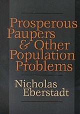 Prosperous Paupers and Other Population Problems - Nicholas Eberstadt - 9781560004233