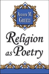 Religion as Poetry - Andrew M. Greeley - 9781560008996