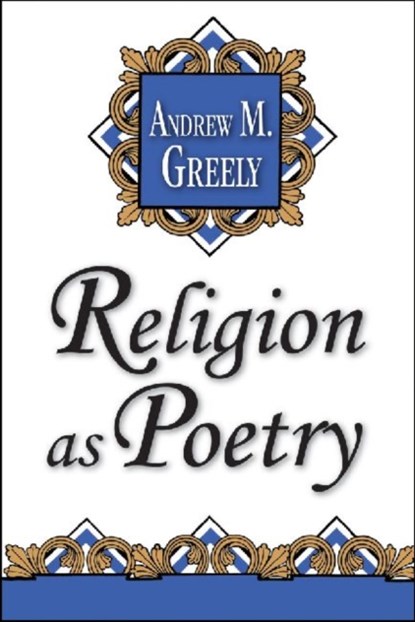 Religion as Poetry, Andrew M. Greeley - Paperback - 9781560008996