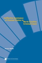 Ineffective Assistance of Counsel Claims in North Carolina Criminal Cases - Jessica Smith - 9781560114543