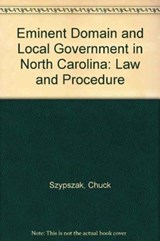 Eminent Domain and Local Government in North Carolina - Charles A. Szypszak - 9781560115731