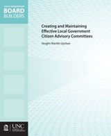 Creating and Maintaining Effective Local Government Citizen Advisory Committees - Vaughn M. Upshaw - 9781560116578