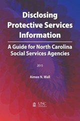 Disclosing Protective Services Information - WALL,  Aimee N. - 9781560118473