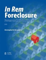 In Rem Foreclosure Forms and Procedures - Christopher B. McLaughlin - 9781560118589