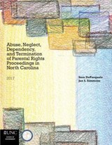Abuse, Neglect, Dependency, and Termination of Parental Rights in North Carolina - DE PASQUALE,  Sarah ; Simmons, Jan S. - 9781560119203