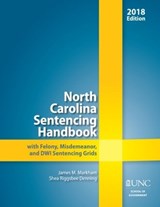 North Carolina Sentencing Handbook with Felony, Misdemeanor, and DWI Sentencing Grids, 2017-2018 - MARKHAM,  James M. ; Denning, Shea Riggsbee - 9781560119357