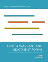 Arrest, Warrant, and Indictment Forms, 2019 - WELTY,  Jeffrey B. ; Tyner, Christopher - 9781560119784
