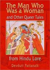The Man Who Was a Woman and Other Queer Tales from Hindu Lore - Devdutt Pattanaik - 9781560231806