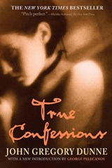 True Confessions - John Gregory Dunne ; George P. Pelecanos - 9781560258155
