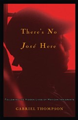 There's No Jose Here - Gabriel Thompson - 9781560259909