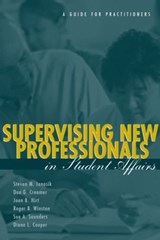 Supervising New Professionals in Student Affairs - STEVEN M. JANOSIK ; DON G. CREAMER ; JOAN B. HIRT ; ROGER B.,  Jr. Winston ; Sue A. Saunders ; Diane L. Cooper - 9781560328803