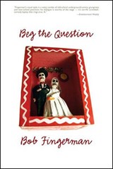 Fingerman, B: Beg The Question - FINGERMAN,  Bob - 9781560976851