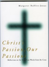 Christ's Passion, Our Passions - Margaret Bullitt-Jonas - 9781561012114