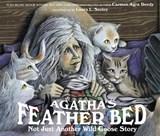 Agatha's Feather Bed: Not Just Another Wild Goose Story - Carmen Agra Deedy - 9781561450961