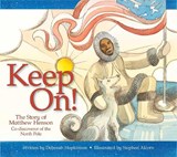 Keep On!: The Story of Matthew Henson, Co-Discoverer of the North Pole - Deborah Hopkinson - 9781561458868