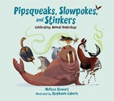 Pipsqueaks, Slowpokes, and Stinkers: Celebrating Animal Underdogs - Melissa Stewart - 9781561459360