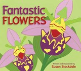 Fantastic Flowers - Susan Stockdale - 9781561459520