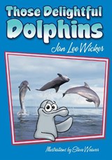 Those Delightful Dolphins - Jan Lee Wicker - 9781561643813
