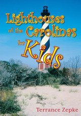 Lighthouses of the Carolinas for Kids - Terrance Zepke - 9781561644292