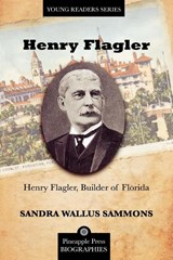 Henry Flagler, Builder of Florida - Dr. Sandra Sammons - 9781561644674