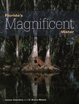 Florida's Magnificent Water - VALENTINE,  James ; Means, D. Bruce - 9781561647200