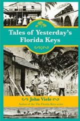 Tales of Yesterday's Florida Keys - John Viele - 9781561649938