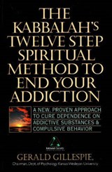 Kabbalah's Twelve Step Spiritual Method to End Your Addiction - Gerald Gillespie - 9781561719600